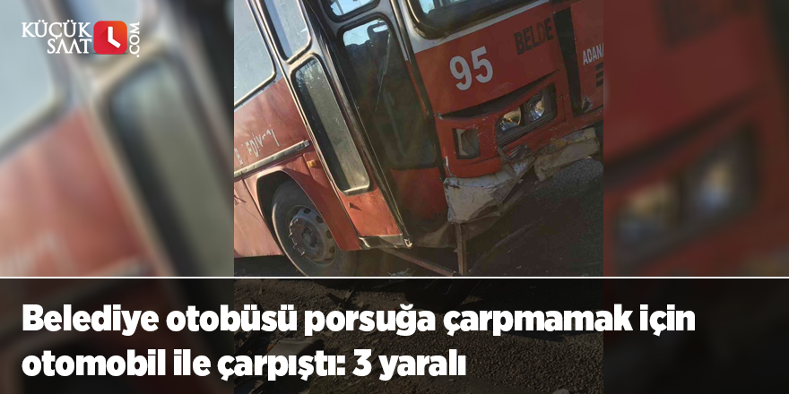 Belediye otobüsü porsuğa çarpmamak için otomobil ile çarpıştı: 3 yaralı