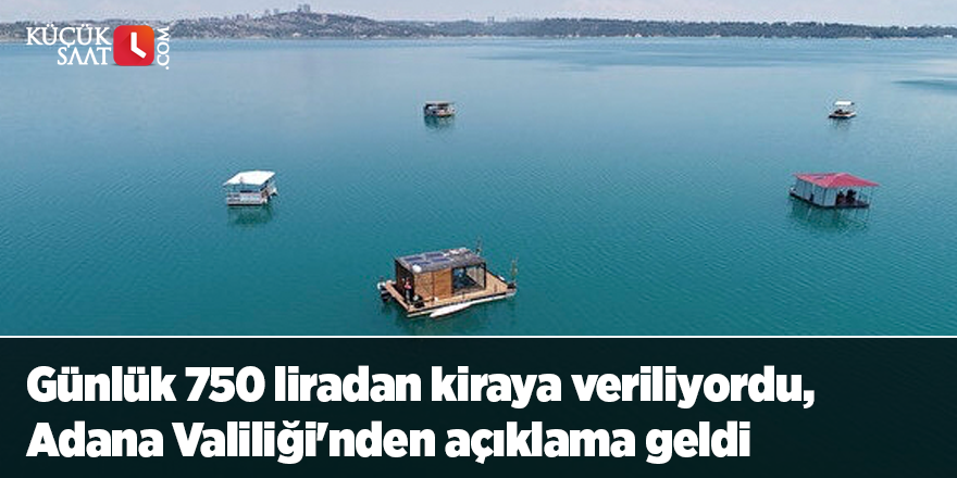 Günlük 750 liradan kiraya veriliyordu, Adana Valiliği'nden açıklama geldi