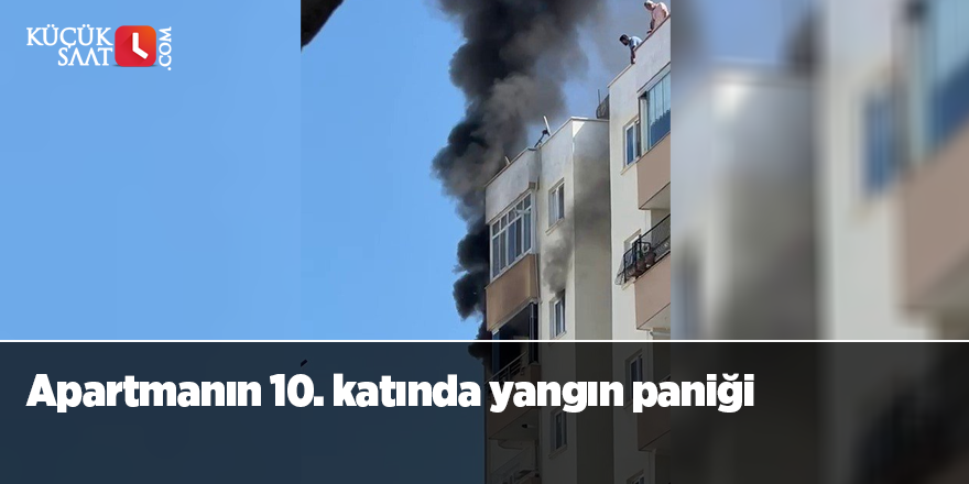 Apartmanın 10. katında yangın paniği