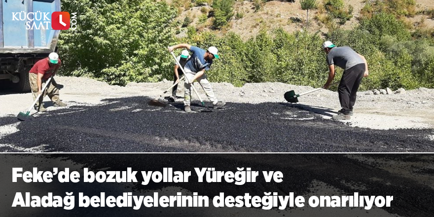 Feke’de bozuk yollar Yüreğir ve Aladağ belediyelerinin desteğiyle onarılıyor