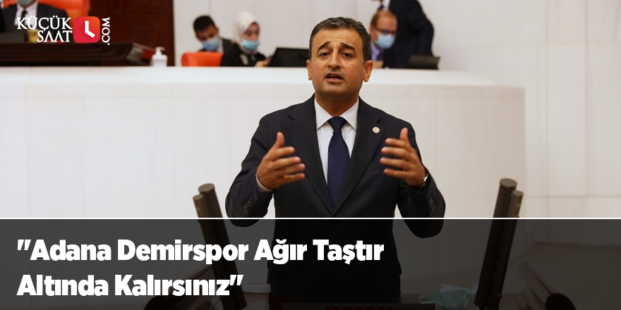 "Adana Demirspor Ağır Taştır Altında Kalırsınız"