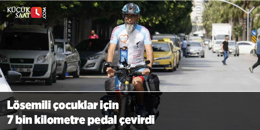 Lösemili çocuklar için 7 bin kilometre pedal çevirdi