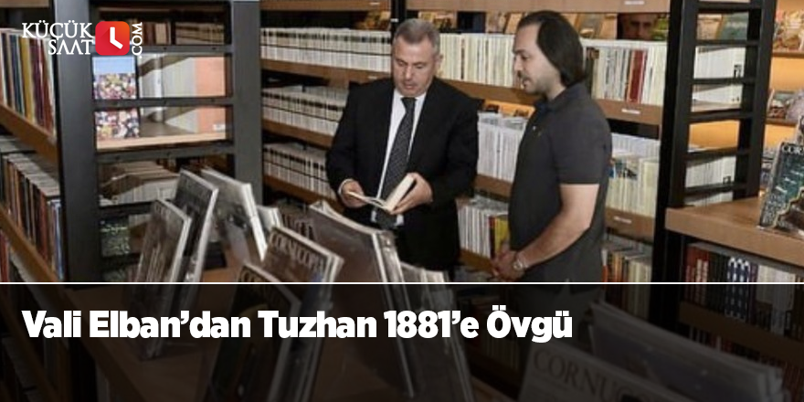 Vali Elban’dan Tuzhan 1881’e Övgü