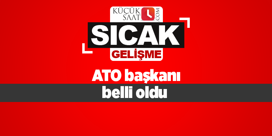 ATO başkanı belli oldu