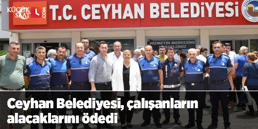 Ceyhan Belediyesi, çalışanların alacaklarını ödedi