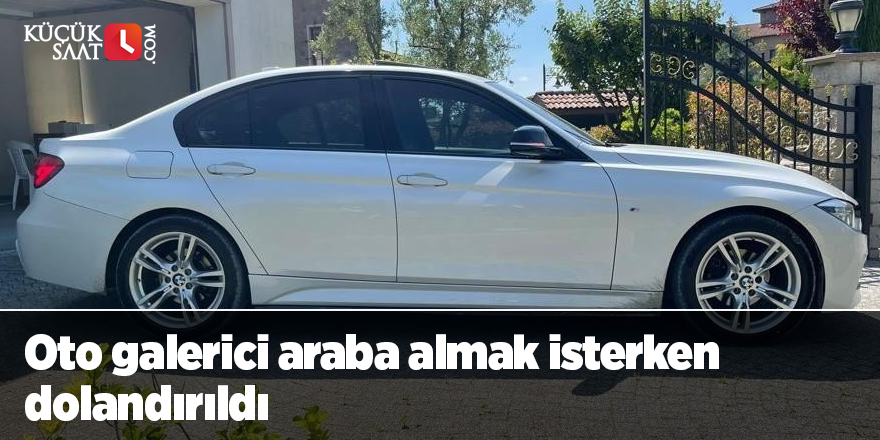 Oto galerici araba almak isterken dolandırıldı