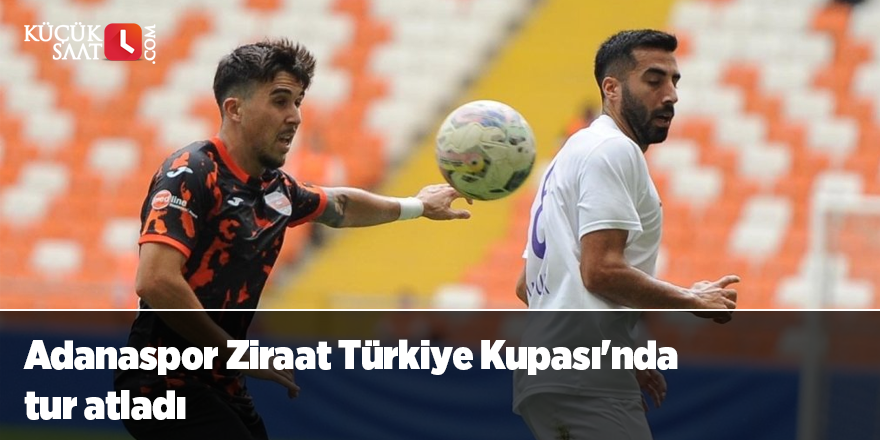 Adanaspor Ziraat Türkiye Kupası'nda tur atladı