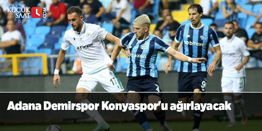 Adana Demirspor Konyaspor'u ağırlayacak