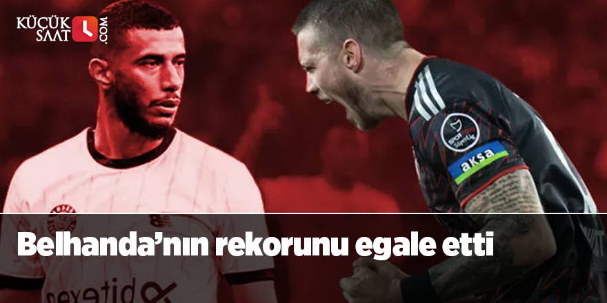 Belhanda’nın rekorunu egale etti