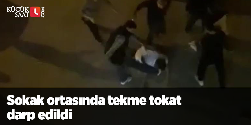 Sokak ortasında tekme tokat darp edildi