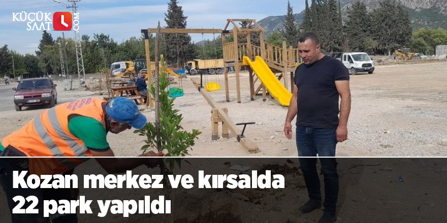 Kozan merkez ve kırsaldı 22 park yapıldı