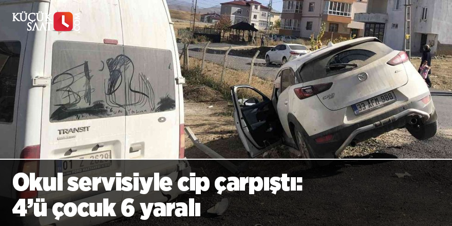 Okul servisiyle cip çarpıştı: 4’ü çocuk 6 yaralı