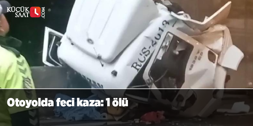 Otoyolda feci kaza: 1 ölü