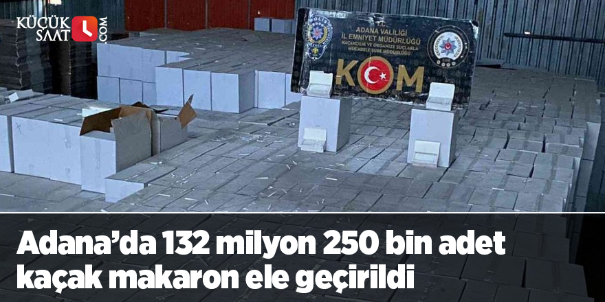 Adana’da 132 milyon 250 bin adet kaçak makaron ele geçirildi