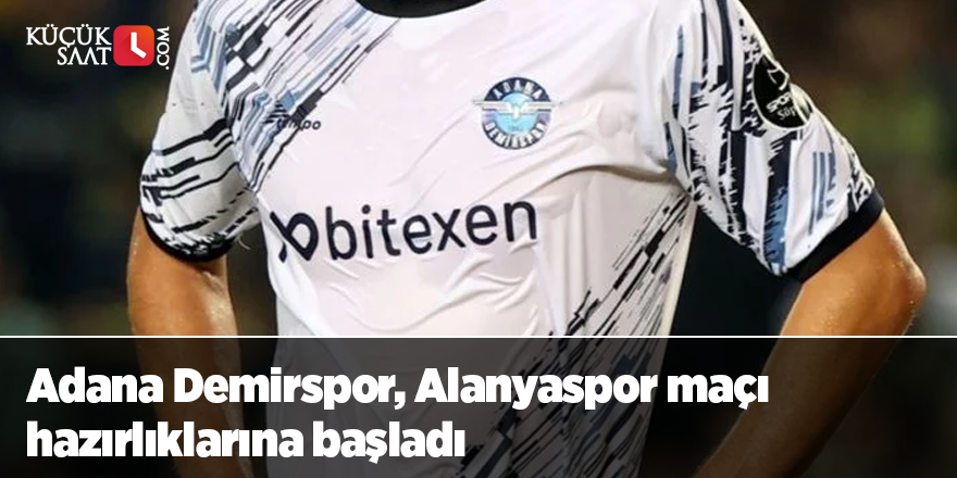 Adana Demirspor, Alanyaspor maçı hazırlıklarına başladı