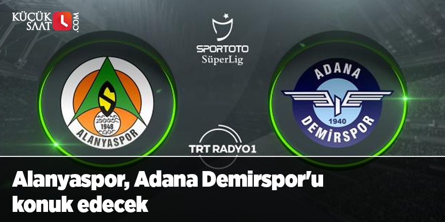 Alanyaspor, Adana Demirspor'u konuk edecek