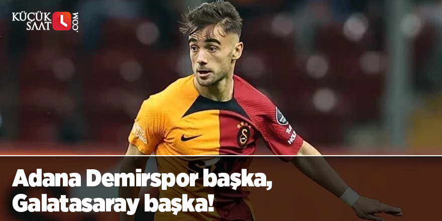 Adana Demirspor başka, Galatasaray başka!