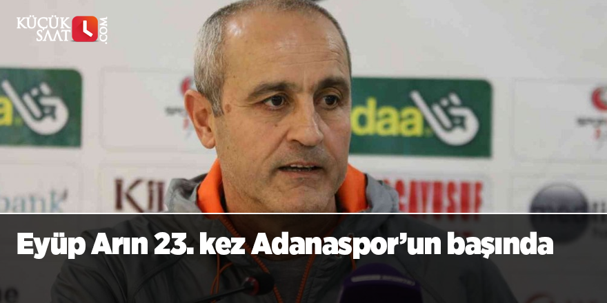 Eyüp Arın 23. kez Adanaspor’un başında