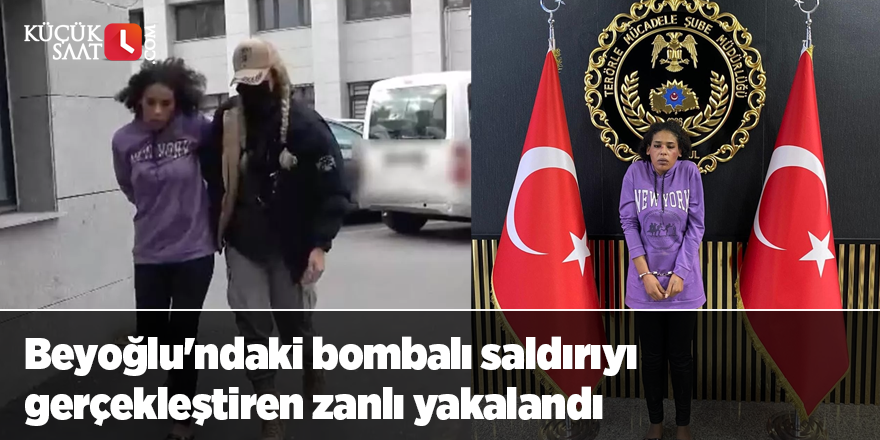 Beyoğlu'ndaki bombalı saldırıyı gerçekleştiren zanlı yakalandı