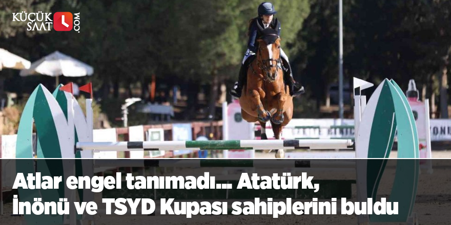 Atlar engel tanımadı... Atatürk, İnönü ve TSYD Kupası sahiplerini buldu