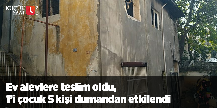 Ev alevlere teslim oldu, 1’i çocuk 5 kişi dumandan etkilendi