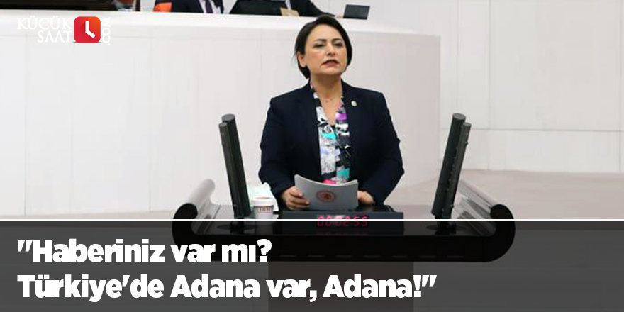 "Haberiniz var mı? Türkiye'de Adana var, Adana!"