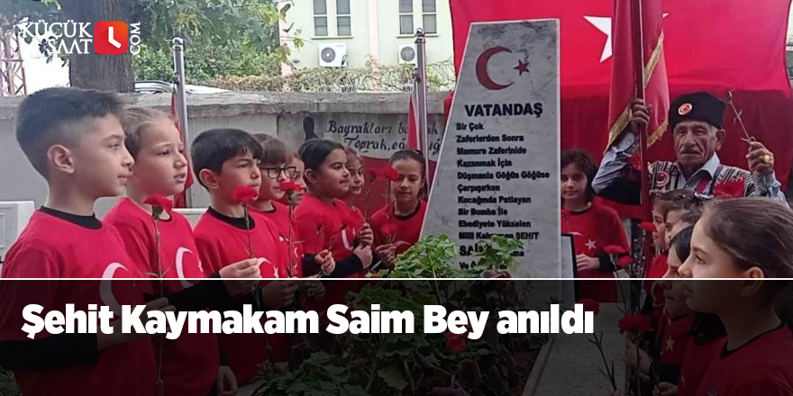 Şehit Kaymakam Saim Bey anıldı