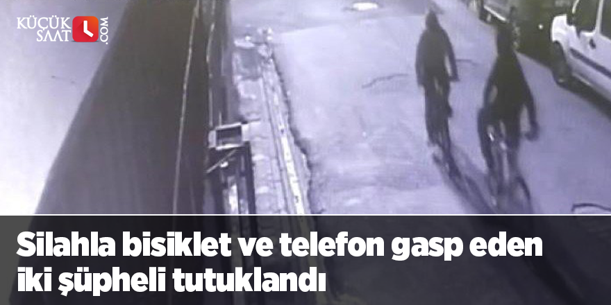 Silahla bisiklet ve telefon gasp eden iki şüpheli tutuklandı