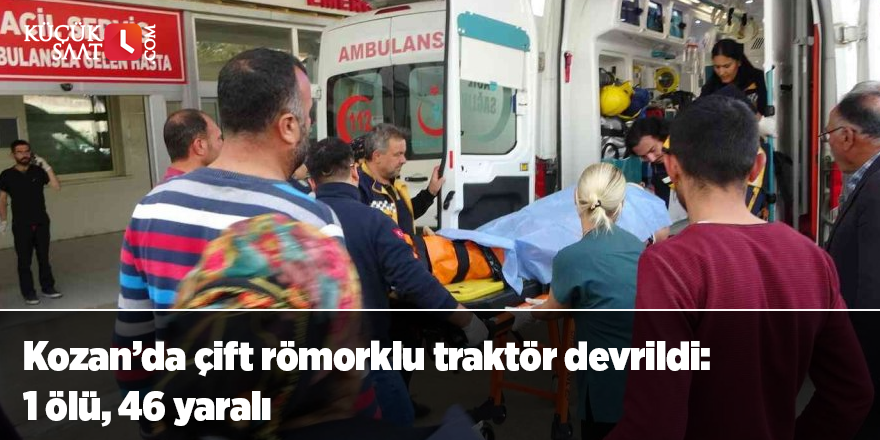 Kozan’da çift römorklu traktör devrildi: 1 ölü, 46 yaralı