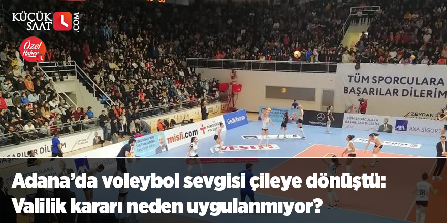 Adana’da voleybol sevgisi çileye dönüştü: Valilik kararı neden uygulanmıyor?