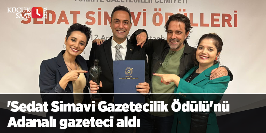 'Sedat Simavi Gazetecilik Ödülü'nü Adanalı gazeteci aldı