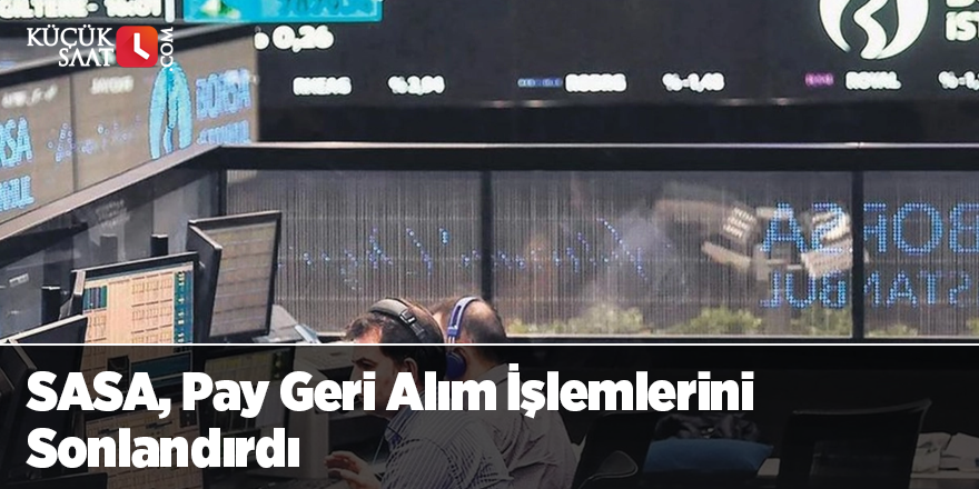 SASA, Pay Geri Alım İşlemlerini Sonlandırdı