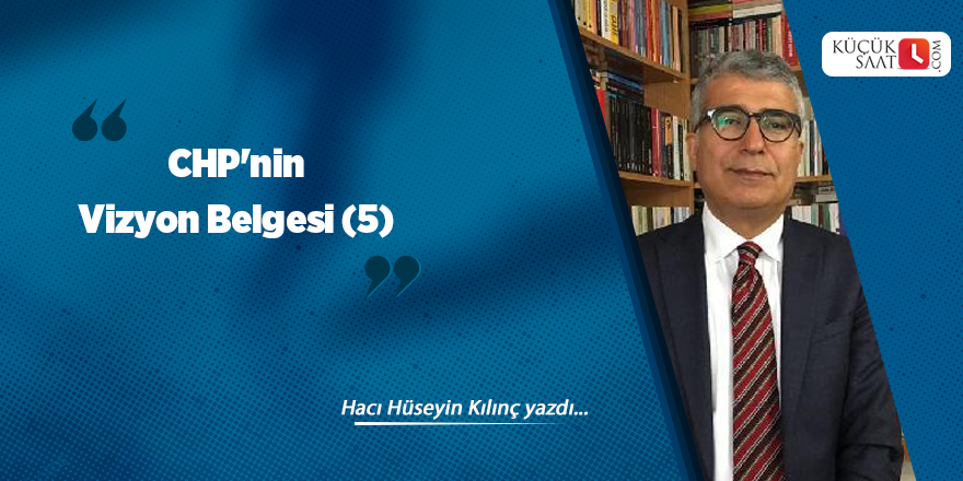 CHP'nin Vizyon Belgesi (5)