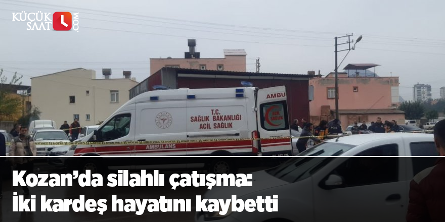 Kozan’da silahlı çatışma: İki kardeş hayatını kaybetti