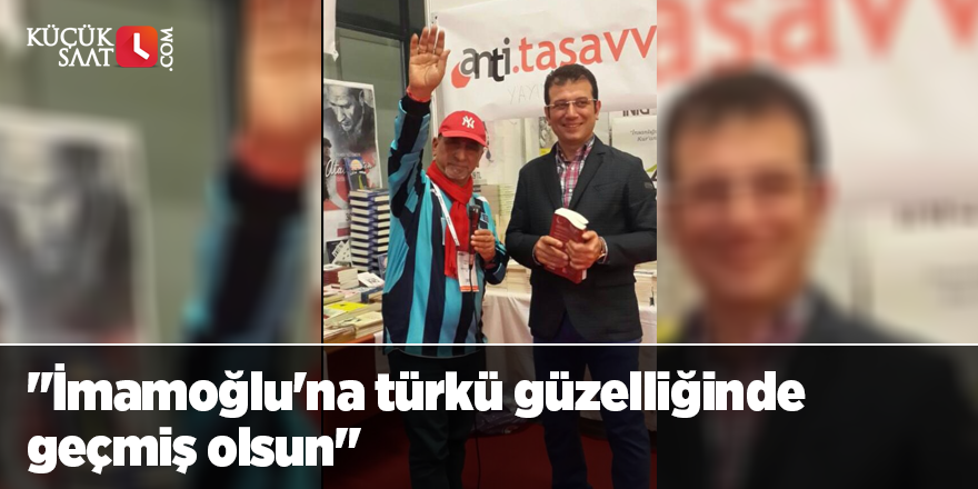 "İmamoğlu'na türkü güzelliğinde geçmiş olsun"