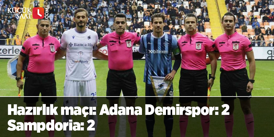 Hazırlık maçı: Adana Demirspor: 2- Sampdoria: 2