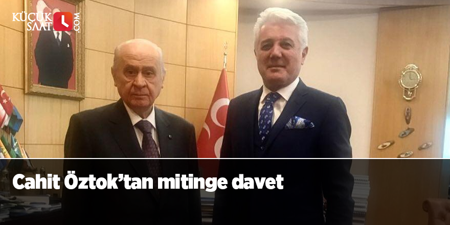 Cahit Öztok’tan mitinge davet