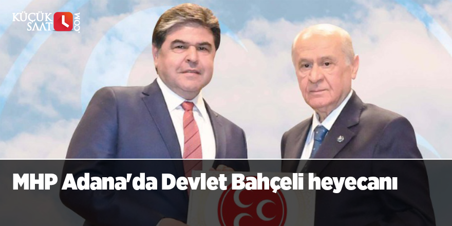 MHP Adana'da Devlet Bahçeli heyecanı