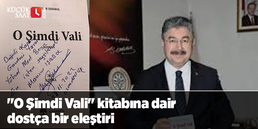 "O Şimdi Vali" kitabına dair dostça bir eleştiri