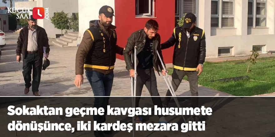 Sokaktan geçme kavgası husumete dönüşünce, iki kardeş mezara gitti