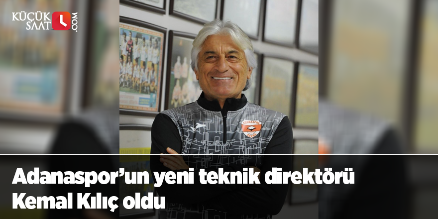 Adanaspor’un yeni teknik direktörü Kemal Kılıç oldu