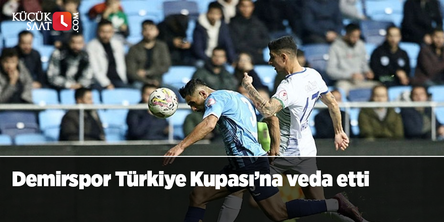 Demirspor Türkiye Kupası’na veda etti