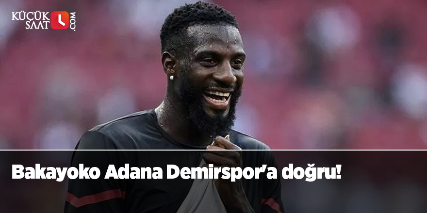 Bakayoko Adana Demirspor yolunda