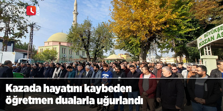 Kazada hayatını kaybeden öğretmen dualarla uğurlandı