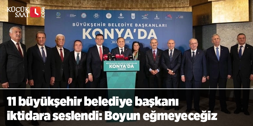 11 büyükşehir belediye başkanı iktidara seslendi: Boyun eğmeyeceğiz