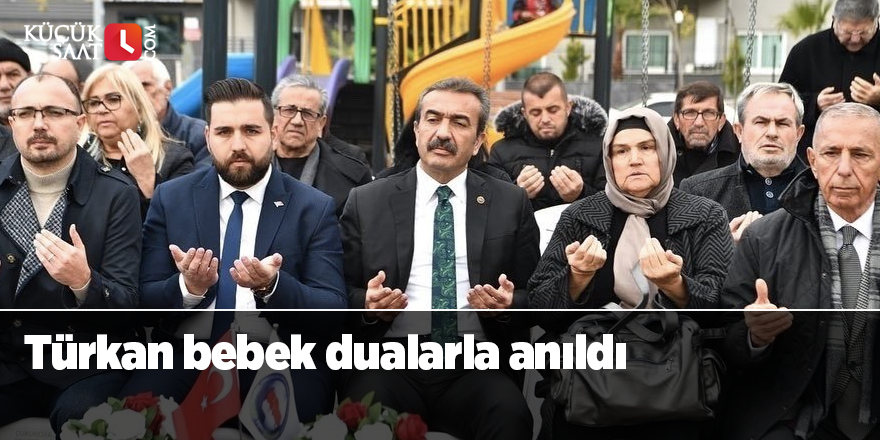 Türkan bebek dualarla anıldı