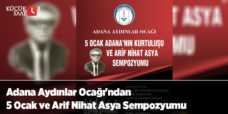 Adana Aydınlar Ocağı'ndan 5 Ocak ve Arif Nihat Asya Sempozyumu