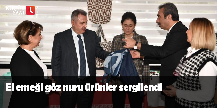 El emeği göz nuru ürünler sergilendi