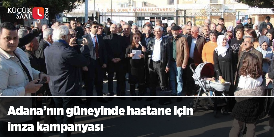 Adana’nın güneyinde hastane için imza kampanyası