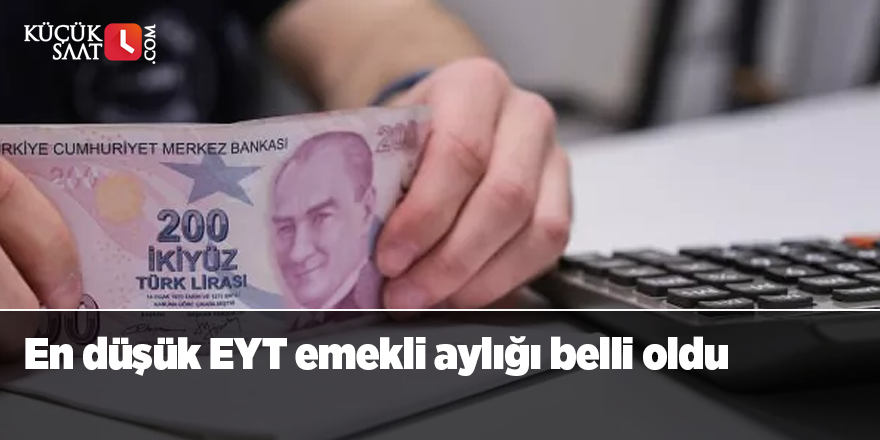 En düşük EYT emekli aylığı belli oldu